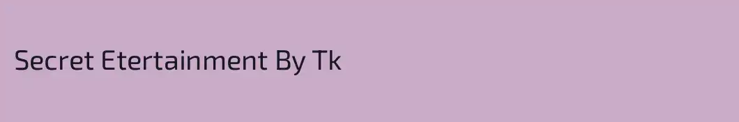 Secret Etertainment By Tk